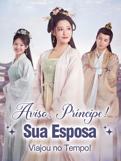 Aviso, Príncipe! Sua Esposa Viajou no Tempo!