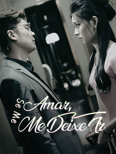 Se Me Amar, Me Deixe Ir