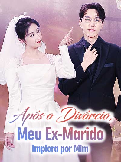 Após o Divórcio, Meu Ex-Marido Implora por Mim