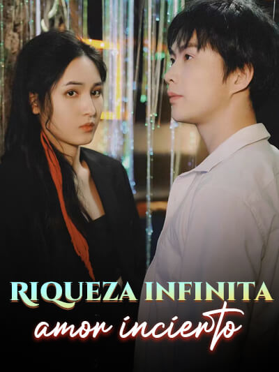 Riqueza infinita, amor incierto