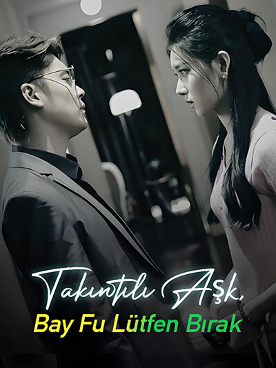 Takıntılı Aşk, Bay Fu Lütfen Bırak